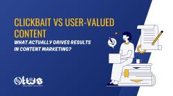 Content Marketing Strategy: Clickbait vs User-Valued Content — What Truly Wins in the Attention Economy?