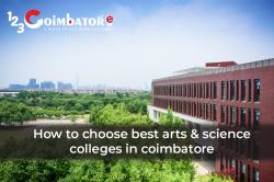 How to Choose Best Arts & Science Colleges in Coimbatore?