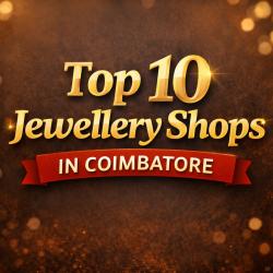 Top 10 Jewellery Shops in Coimbatore